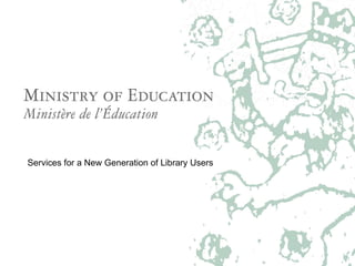 Services for a New Generation of Library Users 