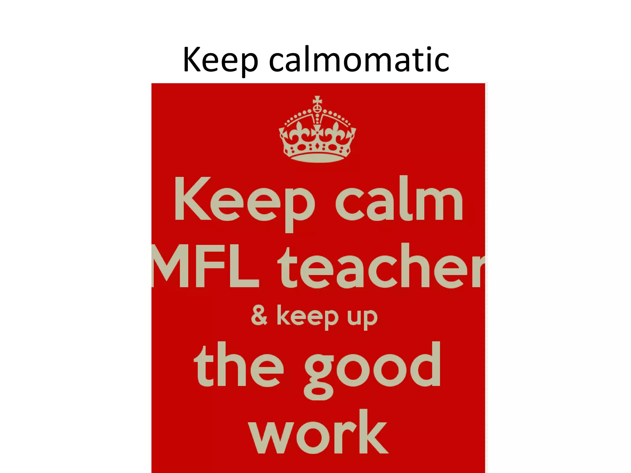 Keep calmomatic
 