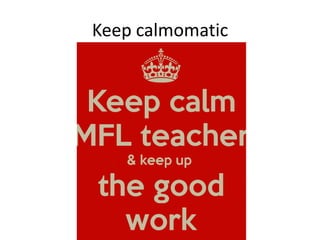 Keep calmomatic
 