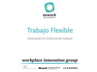 Trabajo Flexible
Innovación en la forma de trabajar
 