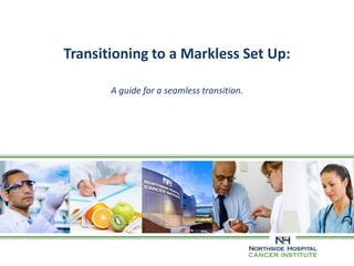 Transitioning to a Markless Set Up:
A guide for a seamless transition.
 