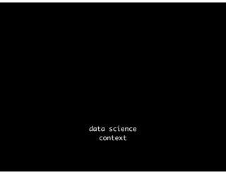 data science
context
 