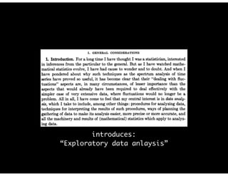 introduces:
“Exploratory data anlaysis”
 