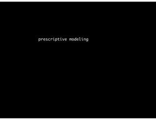 prescriptive modeling
 