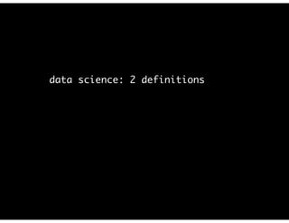data science: 2 definitions
 