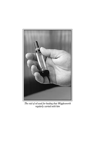 The vial of oil used for healing that Wigglesworth
regularly carried with him
 