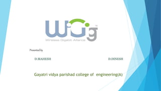 Presented by
D.MAHESH D.DINESH
Gayatri vidya parishad college of engineering(A)
 