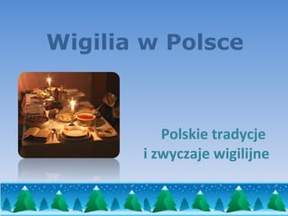 Wigilia w Polsce Polskie tradycje  i zwyczaje wigilijne 