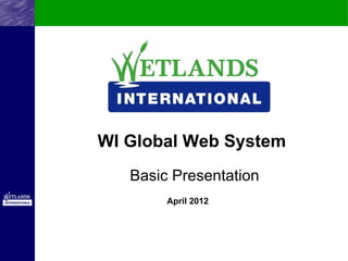 WI Global Web System
   Basic Presentation
        April 2012
 