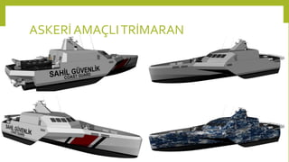 ASKERİAMAÇLITRİMARAN
 