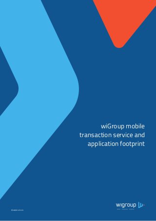 ©WIGROUP 2015
wiGroup mobile
transaction service and
application footprint
 