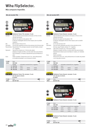 NUEVO
NUEVO
NUEVO
NUEVO
NUEVO
NUEVO
238
Bits de torsión TiN.
7947-065 FlipSelector Torsion TiN, mezclado, 13 unid.
Carcasa: Caja de poliamida de alta resistencia reforzada con fibra de vidrio:
robustez permanente.
Elemento de sujeción de bits giratorio 180°.
El elemento desplegable adicional ofrece espacio para el portabits
magnético.
Bits: Bits de torsión TiN de 25 mm.
Geometría: Zona de torsión patentada que evita la rotura prematura de los bits bajo carga.
Recubrimiento: Recubrimiento TiN, prolonga la duración de vida.Portabits universal
1/4", magnético.
Aplicación: Caja de bits compacta con 12 bits de alta calidad.
Desplazar el logotipo de Wiha y los listos están listos para extraerse.
Para la artesanía y la industria, especialmente para atornilladuras en
serie.
Extra: Diseño acreditado. Siempre listo para el uso, cabe perfectamente
en el bolsillo del pantalón o en el clip para el cinturón.
n° pdo. Serie
39032 7947-065 10
7113 S 1xPortabits universal 58 mm, magnético
7010 TiN 1x5,5
7011 TiN 1xPH1 3xPH2 1xPH3
7012 TiN 1xPZ1 4xPZ2 1xPZ3
SB 7947-065 FlipSelector Torsion TiN, mezclado, 13 unid.
Con clip para el cinturón.
En blíster.
n° pdo. Serie
39052 SB 7947-065 10
Bits de torsión HOT.
7947-055 FlipSelector Torsion Diamant, mezclado, 13 unid.
Carcasa: Caja de poliamida de alta resistencia reforzada con fibra de vidrio:
robustez permanente.
Elemento de sujeción de bits giratorio 180°.
El elemento desplegable adicional ofrece espacio para el portabits
magnético.
Bits: 25 mm bits de torsión HOT.
Geometría: Zona de torsión patentada que evita la rotura prematura de los
bits bajo carga.Portabits universal 1/4", magnético.
Aplicación: Caja de bits compacta con 12 bits de alta calidad.
Desplazar el logotipo de Wiha y los listos están listos para extraerse.
Especialmente indicado para el atornillado en madera y en materiales
blandos.
Extra: Diseño acreditado.
Siempre listo para el uso, cabe perfectamente en el bolsillo del pantalón
o en el clip para el cinturón.
n° pdo. Serie
39031 7947-055 10
7113 S 1xPortabits universal 58 mm, magnético
7010 HOT 1x5,5
7011 HOT 1xPH1 3xPH2 1xPH3
7012 HOT 1xPZ1 4xPZ2 1xPZ3
SB 7947-055 FlipSelector Torsion Diamant, mezclado, 13 unid.
Con clip para el cinturón.
En blíster.
n° pdo. Serie
39051 SB 7947-055 10
7947-955 FlipSelector Torsion Diamant, mezclado, 13 unid.
n° pdo. Serie
39044 7947-955 10
7113 S 1xPortabits universal 58 mm, magnético
7012 HOT 1xPZ1 2xPZ2 1xPZ3
7015 HOT 1xT10 1xT15 2xT20
2xT25 1xT30 1xT40
Wiha FlipSelector.
Más compacto imposible.
SB 7947-955 FlipSelector Torsion Diamant, mezclado, 13 unid.
En blíster.
n° pdo. Serie
39064 SB 7947-955 10
 