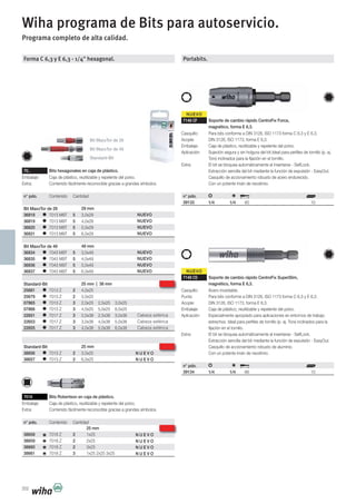 NUEVO
NUEVO
252
Forma C 6,3 y E 6,3 - 1/4" hexagonal.
70.. Bits hexagonales en caja de plástico.
Embalaje: Caja de plástico, reutilizable y repelente del polvo.
Extra: Contenido fácilmente reconocible gracias a grandes símbolos.
n° pdo. Contenido Cantidad
Bit MaxxTor de 29
Bit MaxxTor de 29
36818 7013 M9T 5 3,0x29
36819 7013 M9T 5 4,0x29
36820 7013 M9T 5 5,0x29
36821 7013 M9T 5 6,0x29
Bit MaxxTor de 49
Bit MaxxTor de 49
36834 7043 M9T 5 3,0x49
36835 7043 M9T 5 4,0x49
36836 7043 M9T 5 5,0x49
36837 7043 M9T 5 6,0x49
Standard-Bit
Standard-Bit
25681 7013 Z 2 4,0x25
25679 7013 Z 2 5,0x25
07865 7013 Z 3 2,0x25 2,5x25 3,0x25
07866 7013 Z 3 4,0x25 5,0x25 6,0x25
22651 7017 Z 3 2,0x38 2,5x38 3,0x38
22653 7017 Z 3 3,0x38 4,0x38 5,0x38
22655 7017 Z 3 4,0x38 5,0x38 6,0x38
Portabits.
7148 CF Soporte de cambio rápido CentroFix Force,
magnético, forma E 6,3.
Casquillo: Para bits conforme a DIN 3126, ISO 1173 forma C 6,3 y E 6,3.
Acople: DIN 3126, ISO 1173, forma E 6,3.
Embalaje: Caja de plástico, reutilizable y repelente del polvo.
Aplicación: Sujeción segura y sin holgura del bit.Ideal para perfiles de tornillo (p. ej.
Torx) inclinados para la fijación en el tornillo.
Extra: El bit se bloquea automáticamente al insertarse - SelfLock.
Extracción sencilla del bit mediante la función de expulsión - EasyOut.
Casquillo de accionamiento robusto de acero endurecido.
Con un potente imán de neodimio.
n° pdo.
39133 1/4 1/4 60 10
7148 CS Soporte de cambio rápido CentroFix SuperSlim,
magnético, forma E 6,3.
Casquillo: Acero inoxidable.
Punta: Para bits conforme a DIN 3126, ISO 1173 forma C 6,3 y E 6,3.
Acople: DIN 3126, ISO 1173, forma E 6,3.
Embalaje: Caja de plástico, reutilizable y repelente del polvo.
Aplicación: Especialmente apropiado para aplicaciones en entornos de trabajo
estrechos. Ideal para perfiles de tornillo (p. ej. Torx) inclinados para la
fijación en el tornillo.
Extra: El bit se bloquea automáticamente al insertarse - SelfLock.
Extracción sencilla del bit mediante la función de expulsión - EasyOut.
Casquillo de accionamiento robusto de aluminio.
Con un potente imán de neodimio.
n° pdo.
39134 1/4 1/4 66 10
Wiha programa de Bits para autoservicio.
Programa completo de alta calidad.
Bit MaxxTor de 49
Standard-Bit
Bit MaxxTor de 29
25 mm | 38 mm
29 mm
49 mm
NUEVO
NUEVO
NUEVO
NUEVO
NUEVO
NUEVO
NUEVO
NUEVO
Cabeza esférica
Cabeza esférica
Cabeza esférica
Standard-Bit
Standard-Bit
38656 7013 Z 2 3,0x25
38657 7013 Z 2 6,0x25
25 mm
N U E V O
N U E V O
25 mm
7018 Bits Robertson en caja de plástico.
Embalaje: Caja de plástico, reutilizable y repelente del polvo.
Extra: Contenido fácilmente reconocible gracias a grandes símbolos.
n° pdo. Contenido Cantidad
38658 7018 Z 2 1x25
38659 7018 Z 2 2x25
38660 7018 Z 2 3x25
38661 7018 Z 3 1x25 2x25 3x25
N U E V O
N U E V O
N U E V O
N U E V O
 