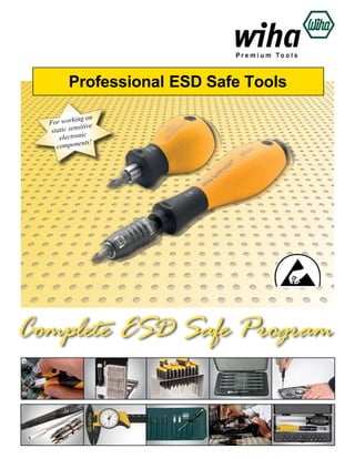 Professional ESD Safe Tools
ing on
For work ive
sit
static sen
electronic
nts!
compone

Complete ESD Safe Program

 