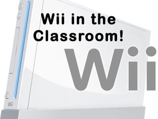 Wii in the Classroom! 