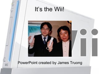 It’s the Wii! ,[object Object]
