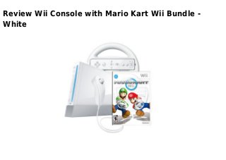 Review Wii Console with Mario Kart Wii Bundle -
White
 
