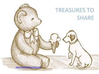 TREASURES TO
SHARE
www.pearsonsuccess.net
 