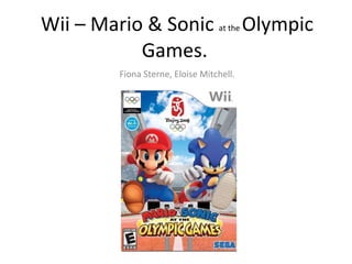 Wii – Mario & Sonic  at the  Olympic Games.  Fiona Sterne, Eloise Mitchell.  