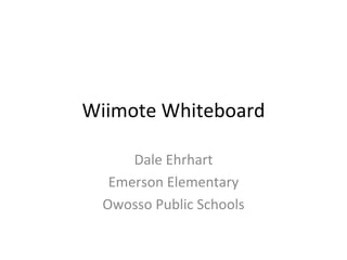 Wiimote Whiteboard Dale Ehrhart Emerson Elementary Owosso Public Schools 