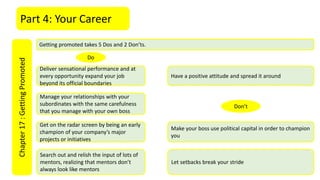 Part 4: Your CareerChapter17:GettingPromoted
Getting promoted takes 5 Dos and 2 Don’ts.
Get on the radar screen by being a...