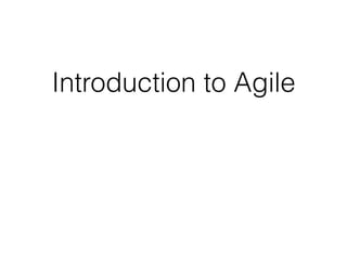 Introduction to Agile
 