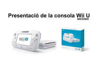 Presentació de la consola Wii UNINTENDO
 