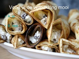 Vond je de verpakking mooi   A. ja B. nee 
