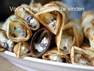 Vond je het moeilijk te vinden A. ja B. nee 