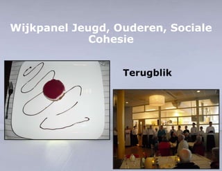Wijkpanel Jeugd, Ouderen, Sociale 
Cohesie 
Terugblik 
 