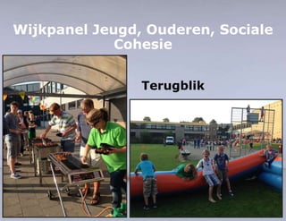 Wijkpanel Jeugd, Ouderen, Sociale 
Cohesie 
Terugblik 
 
