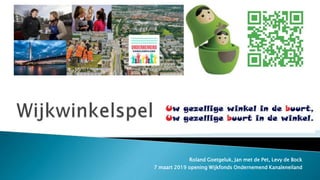 Roland Goetgeluk, Jan met de Pet, Levy de Bock
7 maart 2019 opening Wijkfonds Ondernemend Kanaleneiland
 