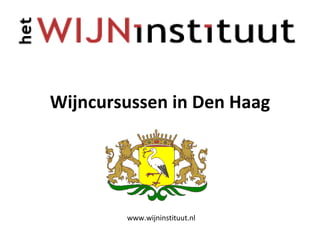 Wijncursussen in Den Haag www.wijninstituut.nl 