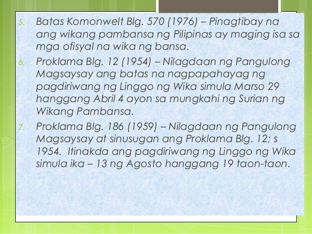 batas komonwelt blg 570 Sa bisa ng batas komonwelt blg 570 (hulyo 7, 1940) ang wikang pambansa ay ipinahayag bilang wikang opisyal simula hulyo 4, 1946 ang atas na iyon ay inulit sa. batas komonwelt blg 570 Sa bisa ng batas komonwelt blg 570 (hulyo 7, 1940) ang wikang pambansa ay ipinahayag bilang wikang opisyal simula hulyo 4, 1946 ang atas na iyon ay inulit sa.