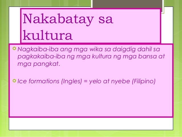 Ang Wika Ay Nakabuhol Sa Kultura Wika