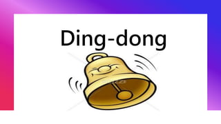 Ding-dong
 
