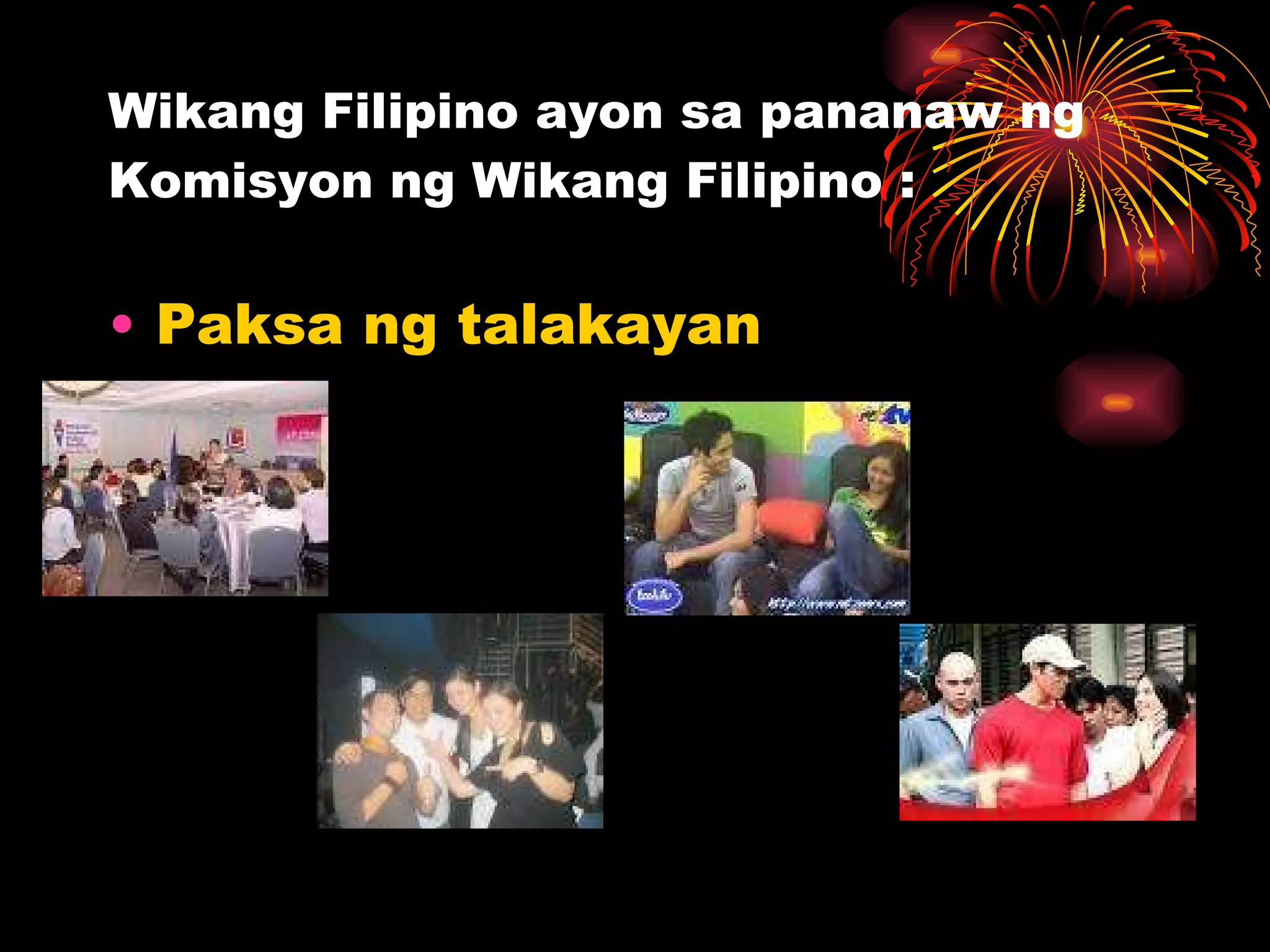Wikang Filipino ayon sa pananaw ng Komisyon ng Wikang Filipino : Paksa ng talakayan 