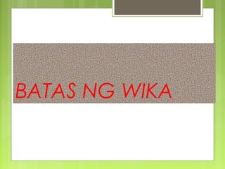 BATAS NG WIKA
 