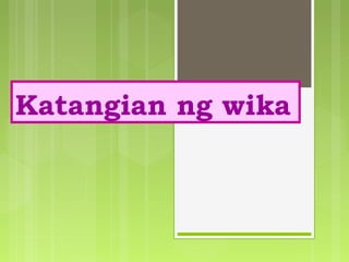 Katangian ng wika
 