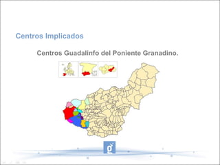 Centros Implicados Centros Guadalinfo del Poniente Granadino. 