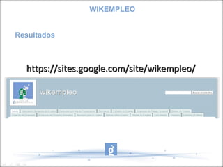 Resultados WIKEMPLEO https://sites.google.com/site/wikempleo/ 
