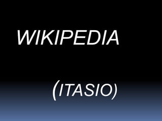 WIKIPEDIA

   (ITASIO)
 