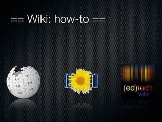 == Wiki: how-to ==
 