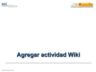 Agregar actividad Wiki Mg. Alexander Romero 