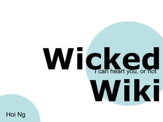 Wicked Wiki I can heart you, or not Hoi Ng 