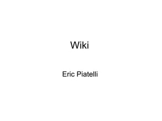 Wiki

Eric Piatelli
 