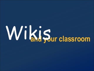 and your classroom Wikis 