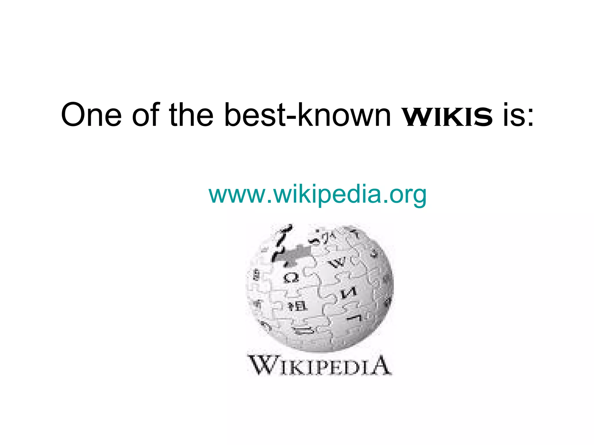 One of the best-known wikis is: www.wikipedia.org