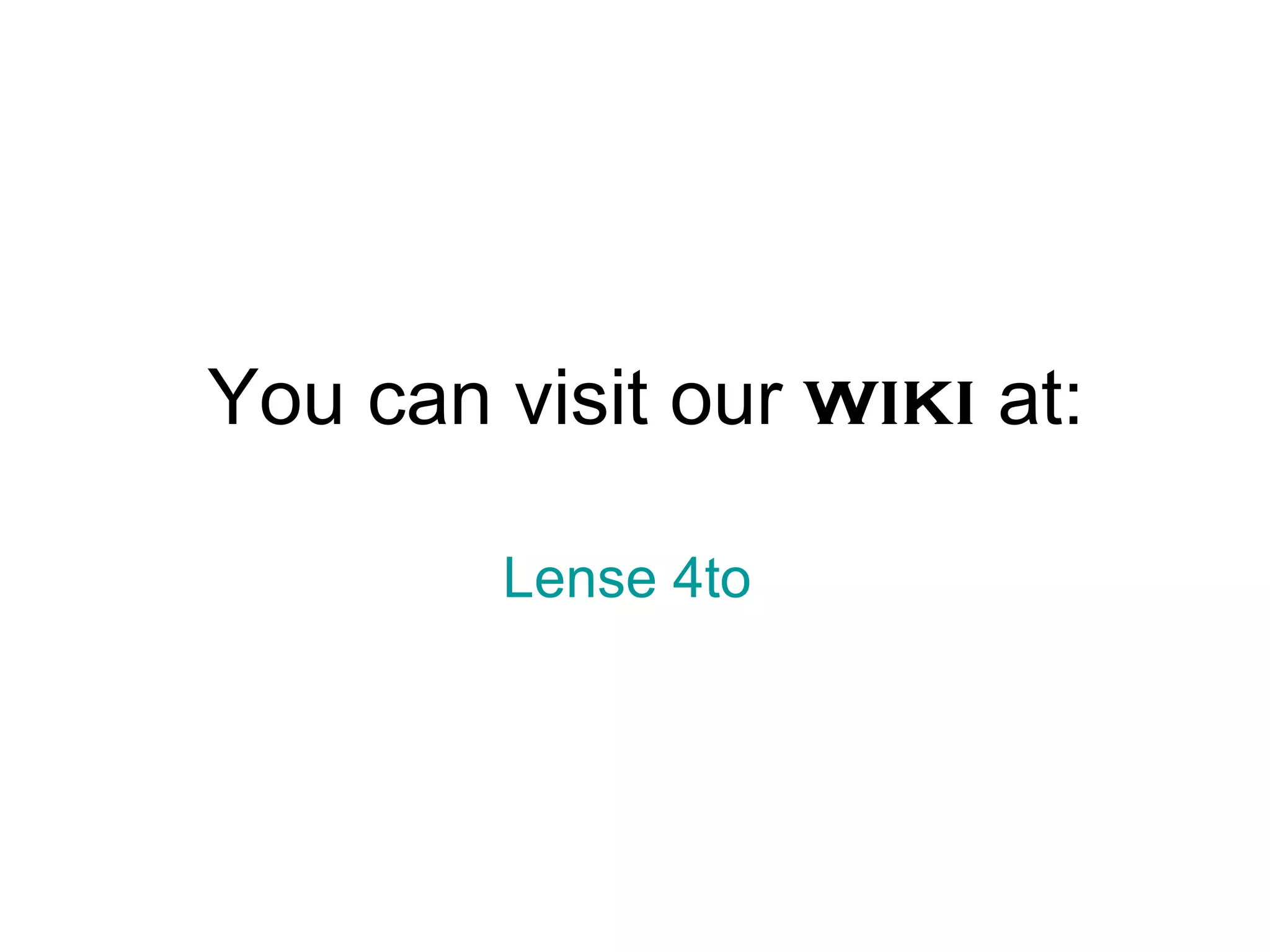You can visit our wiki at: Lense 4to