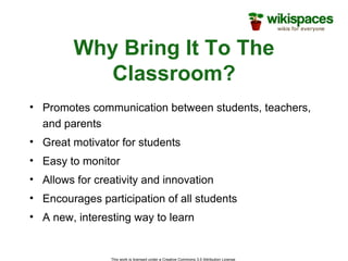 Why Bring It To The Classroom? Promotes communication between students, teachers, and parents Great motivator for students Easy to monitor Allows for creativity and innovation Encourages participation of all students A new, interesting way to learn 